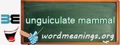 WordMeaning blackboard for unguiculate mammal